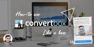 Hướng dẫn sử dụng ConvertBox - Công cụ chuyển đổi lead mạnh mẽ